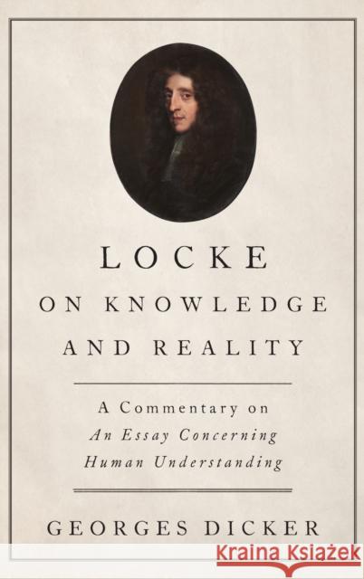 Locke on Knowledge and Reality: A Commentary on an Essay Concerning Human Understanding Georges Dicker 9780190662196 Oxford University Press, USA - książka