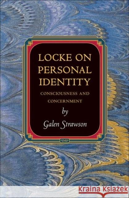 Locke on Personal Identity: Consciousness and Concernment Strawson, Galen 9780691147574 Princeton University Press - książka