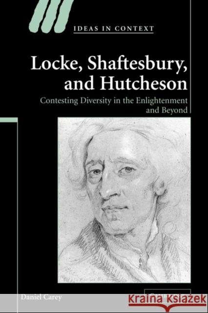 Locke, Shaftesbury, and Hutcheson: Contesting Diversity in the Enlightenment and Beyond Carey, Daniel 9780521117463 Cambridge University Press - książka