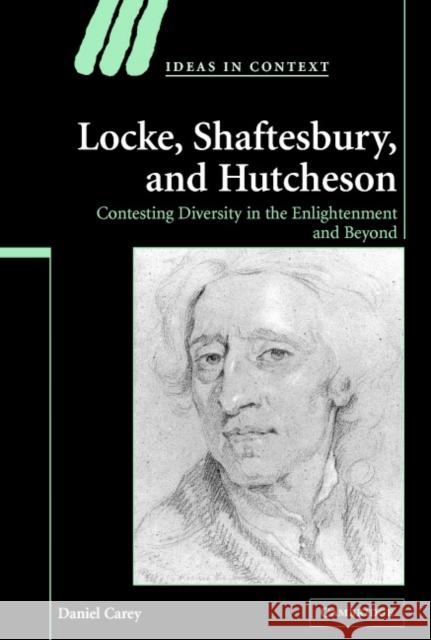 Locke, Shaftesbury, and Hutcheson: Contesting Diversity in the Enlightenment and Beyond Carey, Daniel 9780521845021 Cambridge University Press - książka