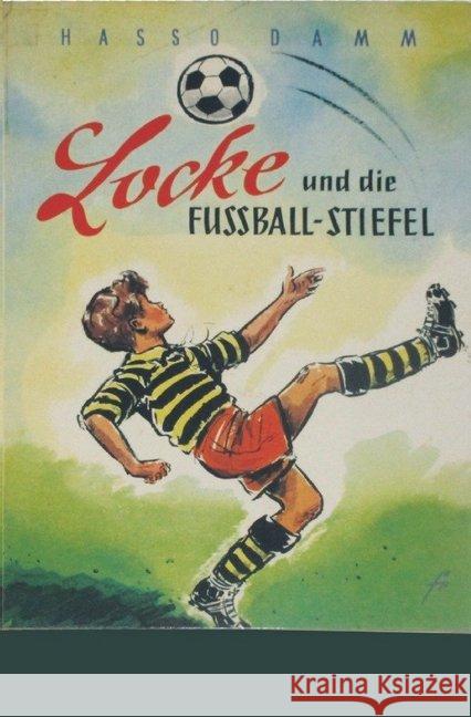 Locke und die Fußballstiefel : Kurz geflankt und scharf geschossen Damm, Hasso 9783746797571 epubli - książka