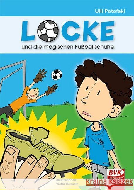 Locke und die magischen Fußballschuhe : Ein Comic Potofski, Ulli 9783867407373 BVK Buch Verlag Kempen - książka