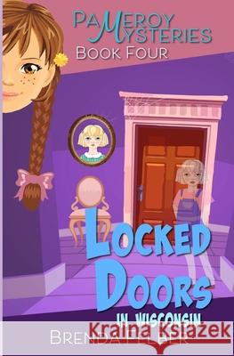 Locked Doors: A Pameroy Mystery in Wisconsin Brenda Felber 9780990909262 Brenda Felber - książka