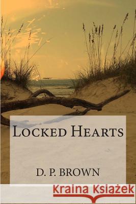 Locked Hearts D. P. Brown 9781482740707 Createspace - książka