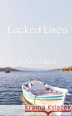 Locked Lives T. Afsin Ilgar Ender Gurol 9781480156715 Createspace - książka