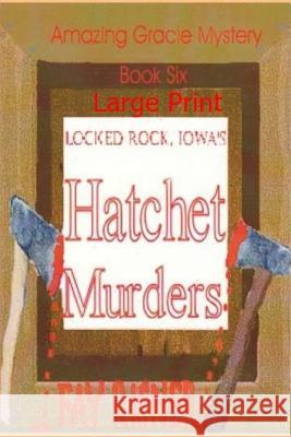 Locked Rock Hatchet Murders: Amazing Gracie Mystery Series Fay Risner 9781540748119 Createspace Independent Publishing Platform - książka