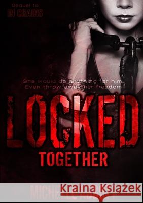 Locked Together Michelle Abbott 9781291561241 Lulu.com - książka