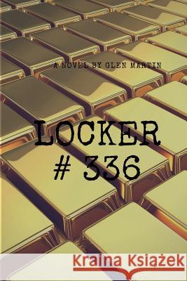 Locker #336 Glen Martin 9781986797399 Createspace Independent Publishing Platform - książka