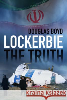 Lockerbie: The Truth Douglas Boyd 9780750985772 History Press - książka