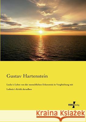 Locke´s Lehre von der menschlichen Erkenntnis in Vergleichung mit Leibniz´s Kritik derselben Gustav Hartenstein 9783737209571 Vero Verlag - książka