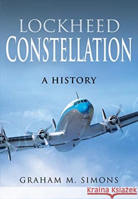 Lockheed Constellation: A History Graham M. Simons 9781526758866 Pen & Sword Books Ltd - książka