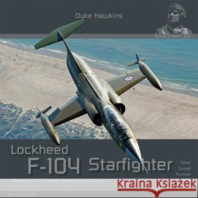 Lockheed F-104 G/J/S/AMA Starfighter: Aircraft in Detail Robert Pied Nicolas Deboeck 9782931083178 Hmh Publications - książka