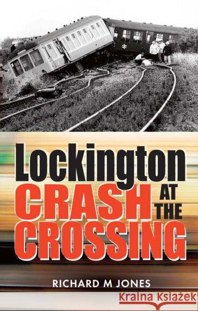 Lockington Crash at the Crossing Richard M. Jones 9781861512291 Mereo Books - książka