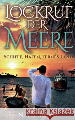 Lockruf der Meere: Schiffe, Häfen, Fernes Land Nis Bergen 9783752804874 Books on Demand - książka