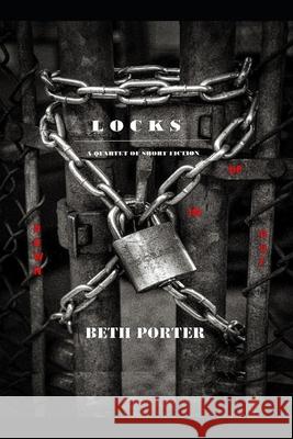 Locks: a quartet of short fiction Porter, Beth 9798724783484 Independently published - książka