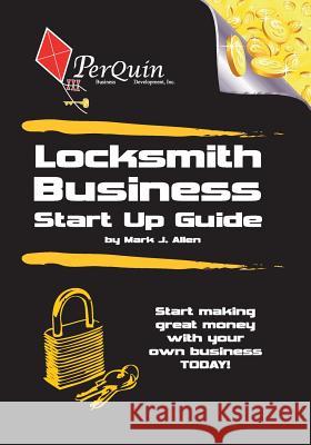 Locksmith Business Start-Up Guide Mark J. Allen 9781456492090 Createspace Independent Publishing Platform - książka