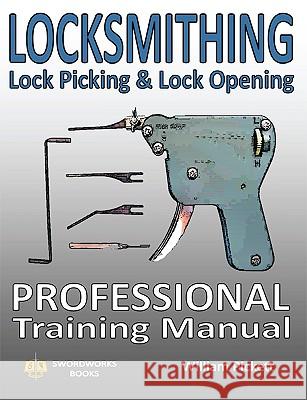 Locksmithing, Lock Picking & Lock Opening: Professional Training Manual Picket, William 9781906512439 Swordworks - książka