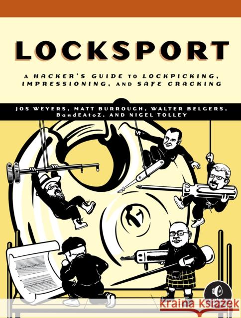 Locksport: A Hackers Guide to Lockpicking, Impressioning, and Safe Cracking  9781718502246 No Starch Press - książka