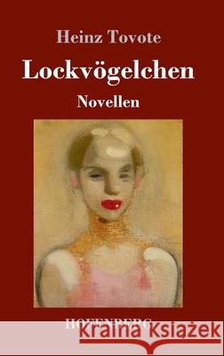 Lockvögelchen: Novellen Heinz Tovote 9783743735712 Hofenberg - książka