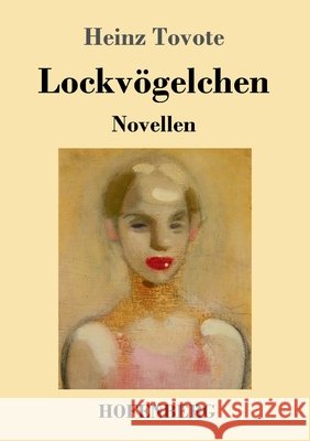 Lockvögelchen: Novellen Heinz Tovote 9783743735705 Hofenberg - książka