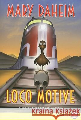 Loco Motive: A Bed-And-Breakfast Mystery Mary Daheim 9780061774768 Harperluxe - książka