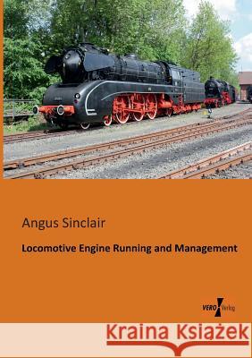 Locomotive Engine Running and Management Angus Sinclair 9783956100987 Vero Verlag - książka
