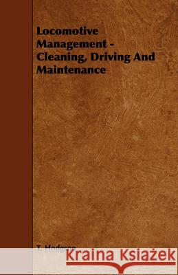 Locomotive Management - Cleaning, Driving And Maintenance T. Hodgson 9781443772938 Sayani Press - książka