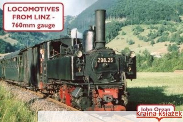 Locomotives from Linz - 760mm Gauge John Organ 9781900340304 Mainline & Maritime - książka