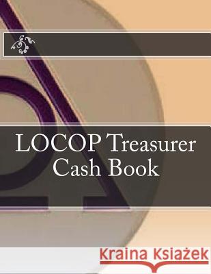 LOCOP Treasurer Cash Book Ap Forms 9781523903610 Createspace Independent Publishing Platform - książka