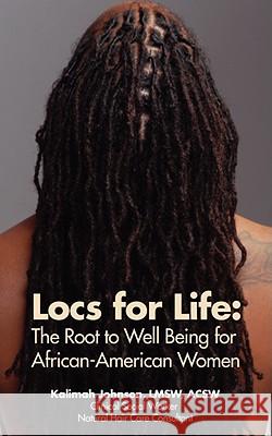 Locs for Life: The Root to Well Being for African-American Women Johnson, Kalimah 9781434357212 Authorhouse - książka