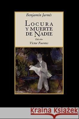 Locura Y Muerte De Nadie Benjamin Jarnes, Victor Fuentes 9781934768143 StockCERO - książka