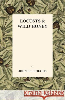 Locusts And Wild Honey Burroughs, John 9781444679564 Loman Press - książka