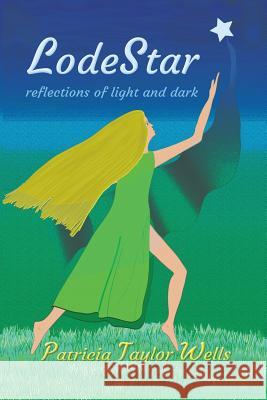 LodeStar: reflections of light and dark Wells, Patricia Taylor 9781949290240 Bedazzled Ink Publishing Company - książka