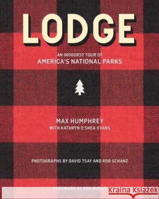 Lodge: An Indoorsy Tour of America's National Parks Humphrey, Max 9781423661344 Gibbs M. Smith Inc - książka