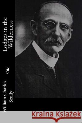 Lodges in the Wilderness William Charles Scully 9781542689014 Createspace Independent Publishing Platform - książka