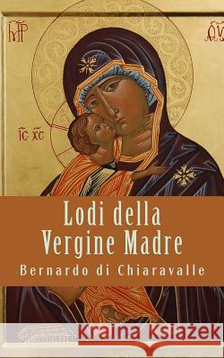 Lodi della Vergine Madre Di Chiaravalle, Bernardo 9781490532202 Createspace - książka