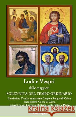 Lodi e Vespri delle solennita' e delle feste nel tempo ordinario: Sussidio pratico per comunita' parrocchiali per la celebrazione solenne della preghi Davide Righi 9781546444121 Createspace Independent Publishing Platform - książka