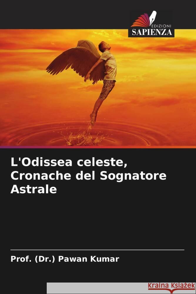 L'Odissea celeste, Cronache del Sognatore Astrale Prof (Dr ). Pawan Kumar 9786207024995 Edizioni Sapienza - książka