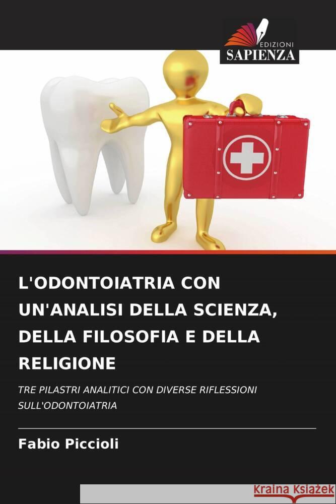 L'Odontoiatria Con Un'analisi Della Scienza, Della Filosofia E Della Religione Fabio Piccioli 9786206937852 Edizioni Sapienza - książka