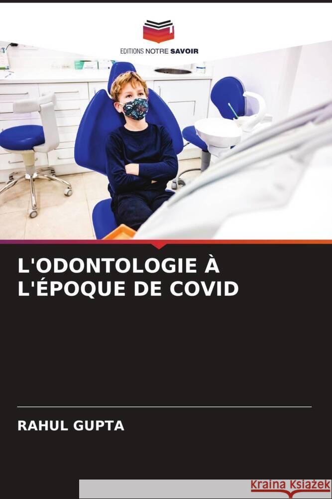 L'ODONTOLOGIE À L'ÉPOQUE DE COVID Gupta, Rahul 9786205328552 Editions Notre Savoir - książka