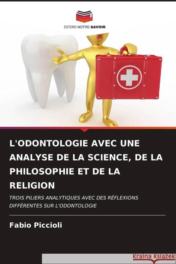 L'ODONTOLOGIE AVEC UNE ANALYSE DE LA SCIENCE, DE LA PHILOSOPHIE ET DE LA RELIGION Piccioli, Fabio 9786206937845 Editions Notre Savoir - książka