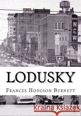 Lodusky Frances Hodgson Burnett 9781724647085 Createspace Independent Publishing Platform - książka