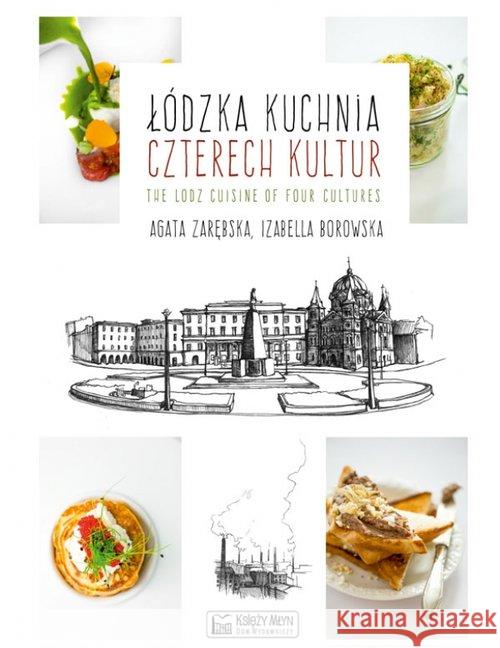 Łódzka kuchnia czterech kultur Zarębska Agata Borowska Izabella 9788377292891 Księży Młyn - książka