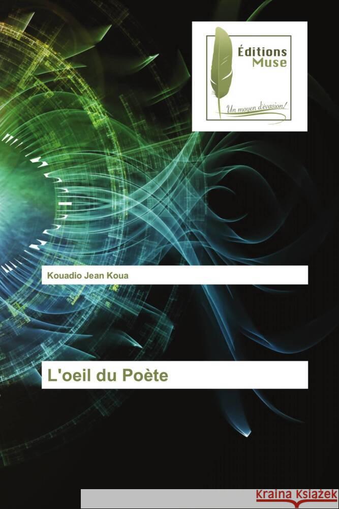 L'oeil du Poète Koua, Kouadio Jean 9786203868289 Éditions Muse - książka