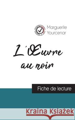 L'Oeuvre au noir de Marguerite Yourcenar (fiche de lecture et analyse complète de l'oeuvre) Yourcenar, Marguerite 9782759314157 Comprendre La Litterature - książka