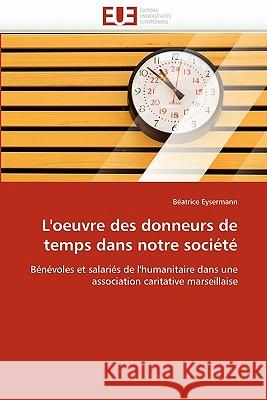 L'Oeuvre Des Donneurs de Temps Dans Notre Société Eysermann-B 9786131567551 Editions Universitaires Europeennes - książka