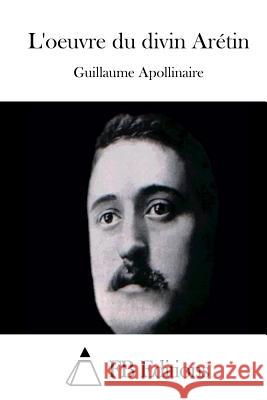 L'oeuvre du divin Arétin Fb Editions 9781512021646 Createspace - książka