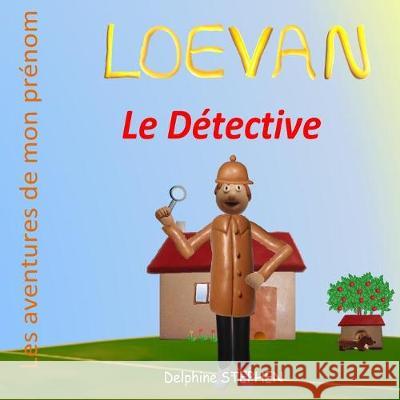Loevan le Détective: Les aventures de mon prénom Stephen, Delphine 9781085987479 Independently Published - książka