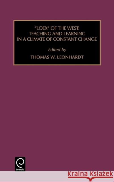 Loex of the West: Teaching and Learning in a Climate of Constant Change Thomas W. Leonhardt 9780762300990 Emerald Publishing Limited - książka