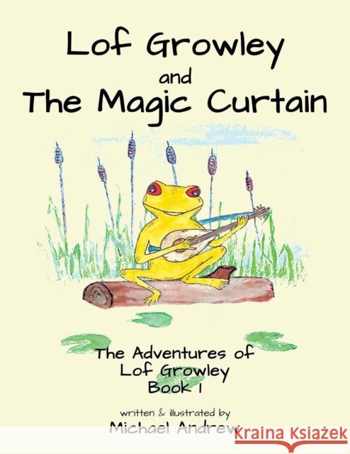 Lof Growley and The Magic Curtain: The Adventures of Lof Growley (Book 1) Michael Andrew 9781913653644 Michael Terence Publishing - książka